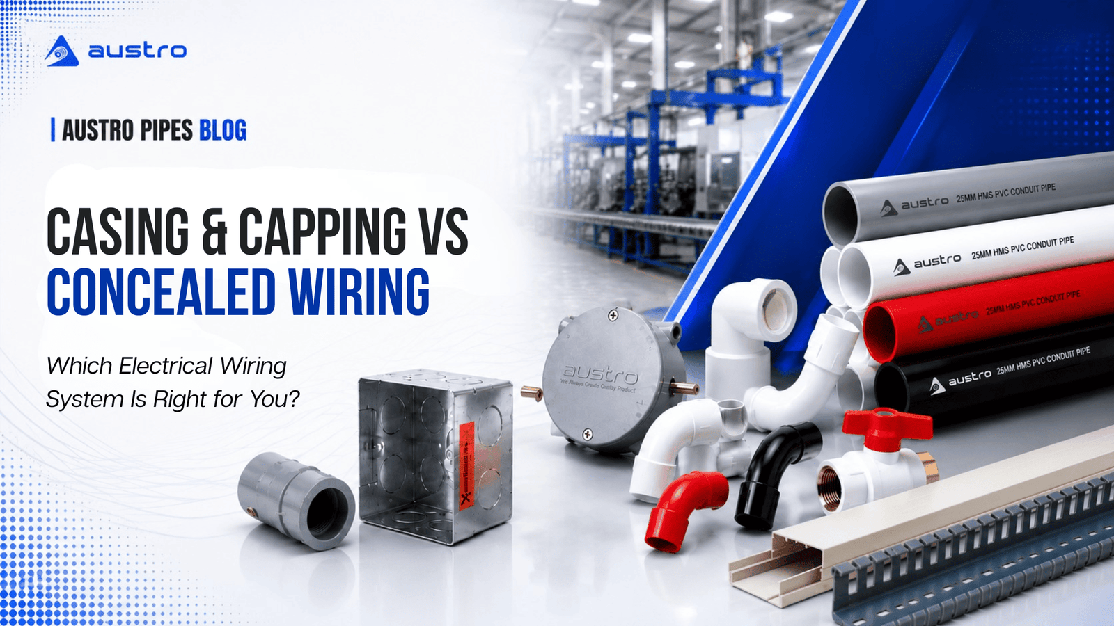 Casing & Capping vs Concealed Wiring: Which Electrical Wiring System Is Right for You?